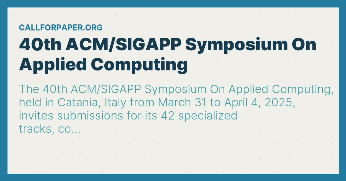 40th ACM/SIGAPP Symposium On Applied Computing