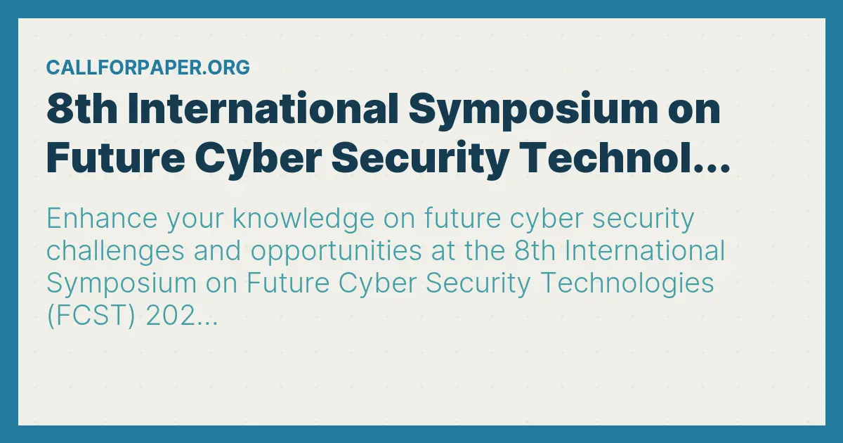 8th International Symposium on Future Cyber Security Technol...