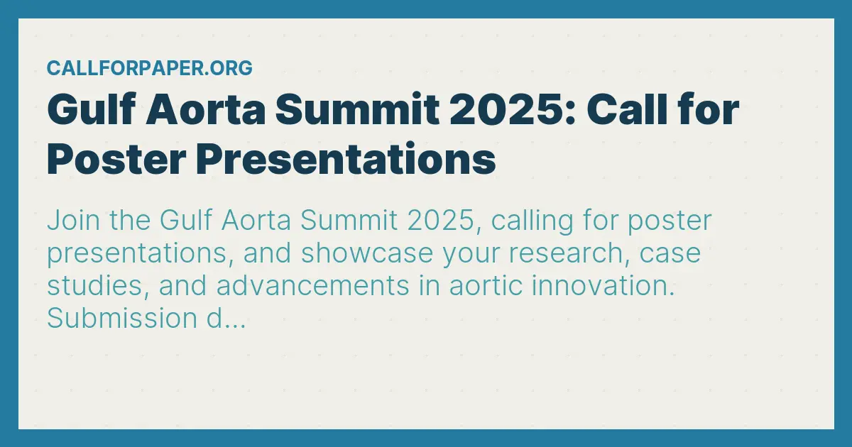 Gulf Aorta Summit 2025 Call for Poster Presentations Call For Papers(CFP)