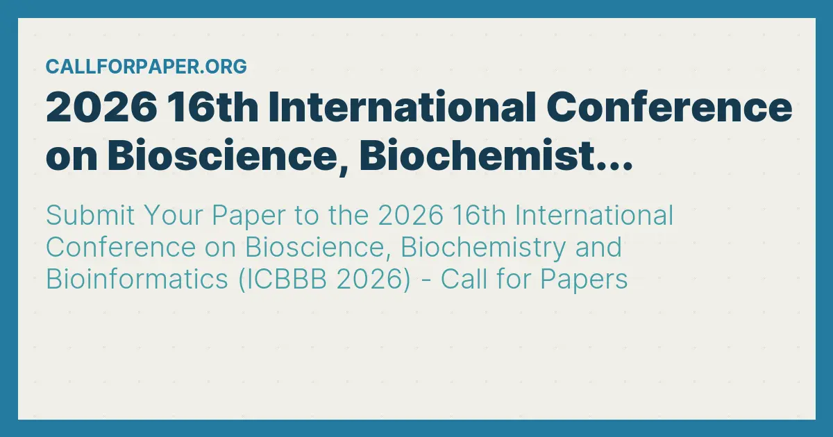 2026 16th International Conference on Bioscience, Biochemist...