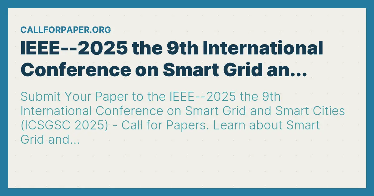IEEE--2025 the 9th International Conference on Smart Grid an...