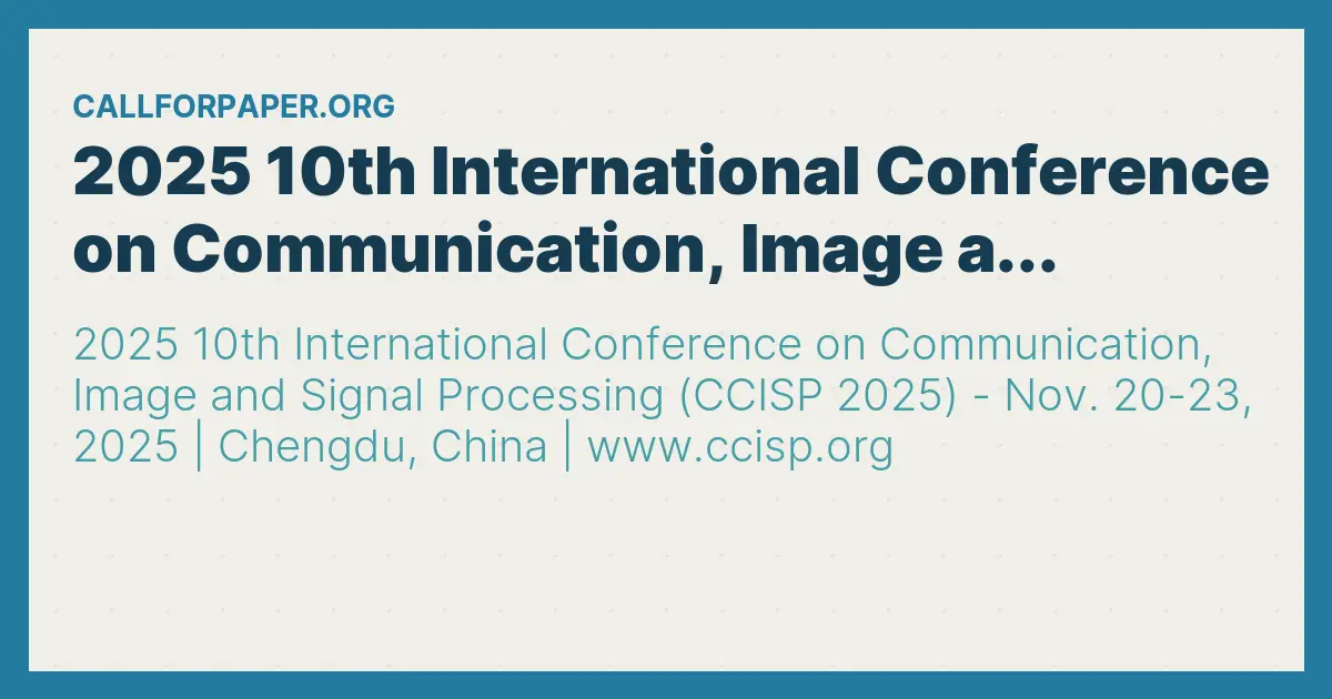 2025 10th International Conference on Communication, Image a... Call