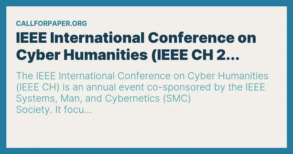 IEEE International Conference on Cyber Humanities (IEEE CH 2... Call For Papers(CFP)