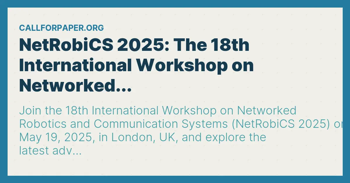 NetRobiCS 2025 The 18th International on Networked... Call