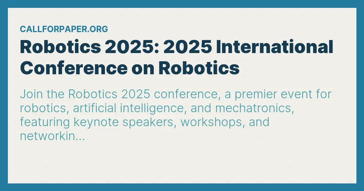 Robotics 2025: 2025 International Conference on Robotics