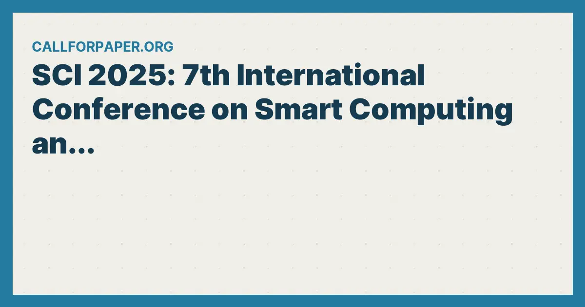 SCI 2025: 7th International Conference on Smart Computing an...