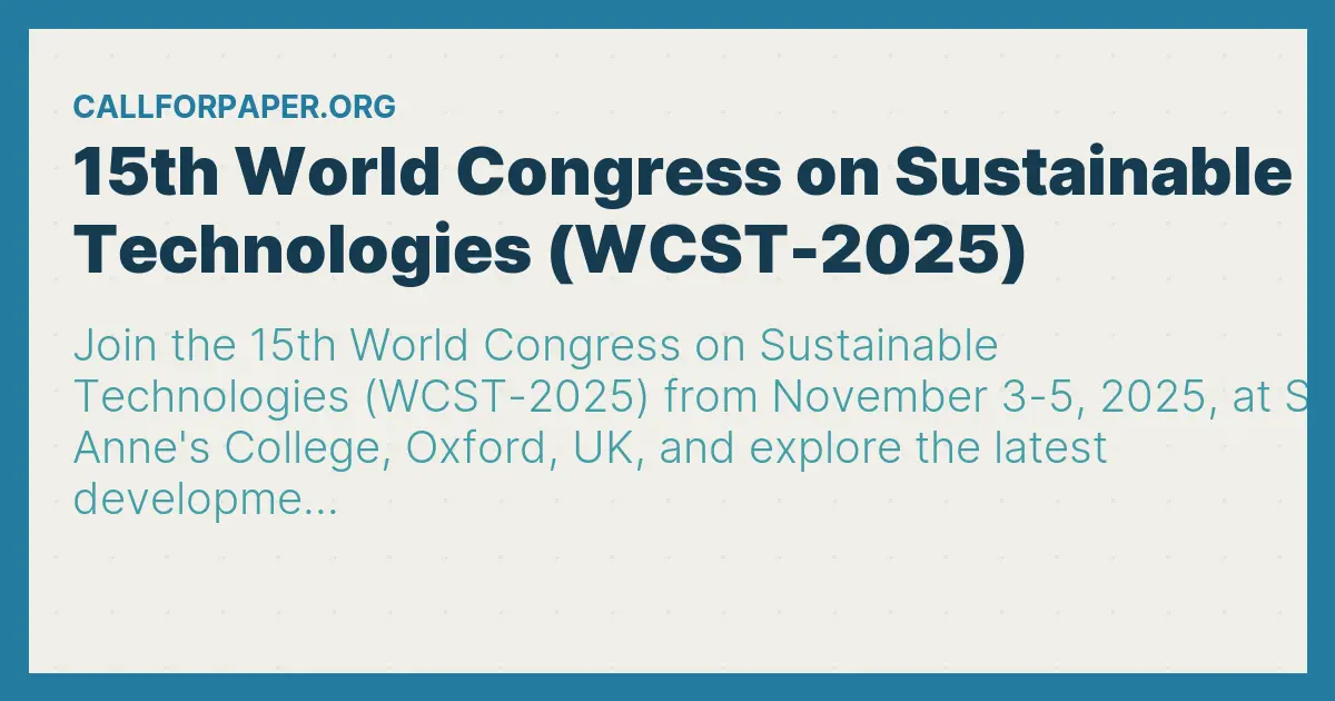 15th World Congress on Sustainable Technologies (WCST2025) Call For Papers(CFP)